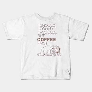 I Should... But Coffee First bulldog Kids T-Shirt